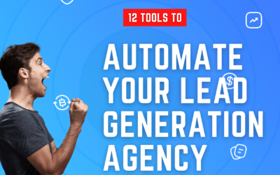 13 Tools You Need to Automate Your Lead Generation Agency