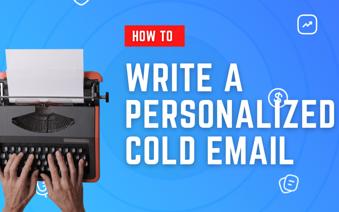 How to Personalize a Cold Email: 5-step Ice Breaker Email Framework