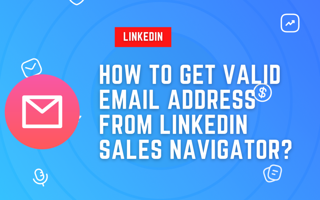 How To Get Valid Email Address From LinkedIn Sales Navigator?